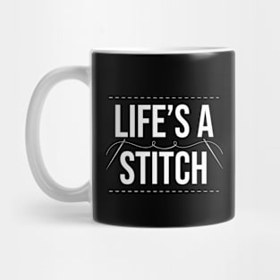 Life's A Stitch - Funny Cross Stitching Quote Mug